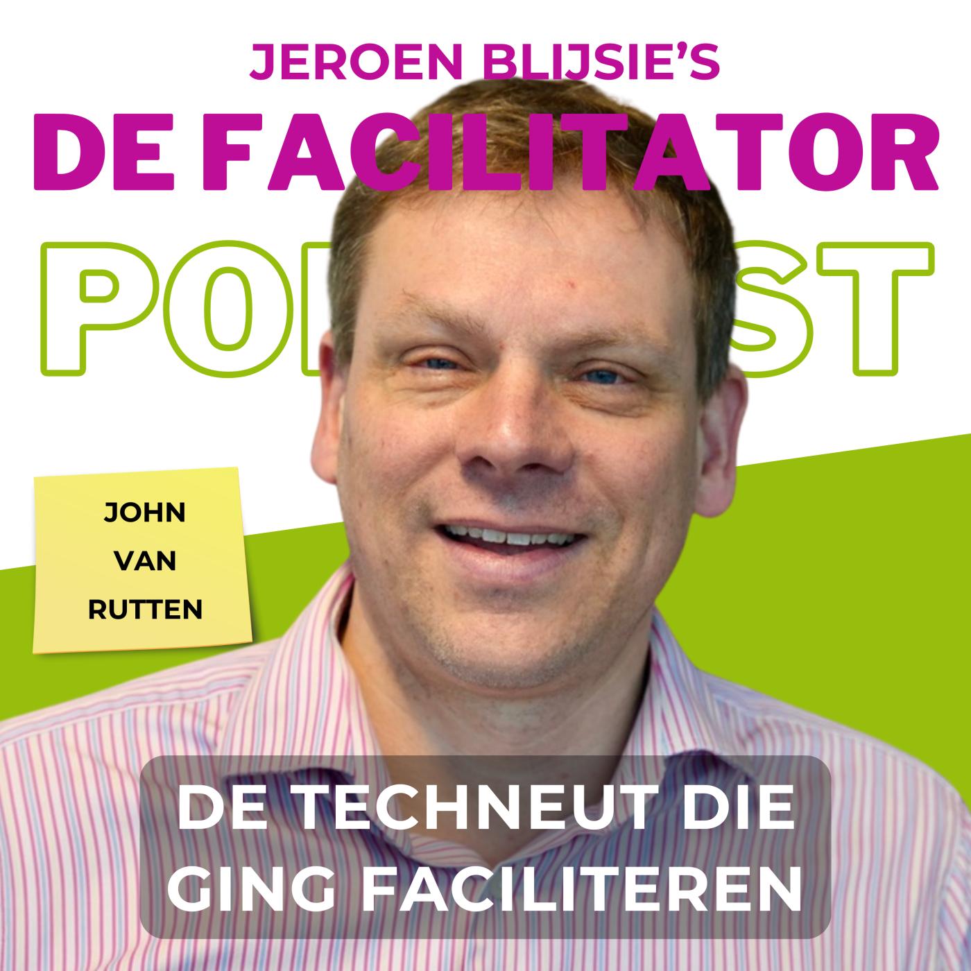 #40 De techneut die ging faciliteren - John van Rutten