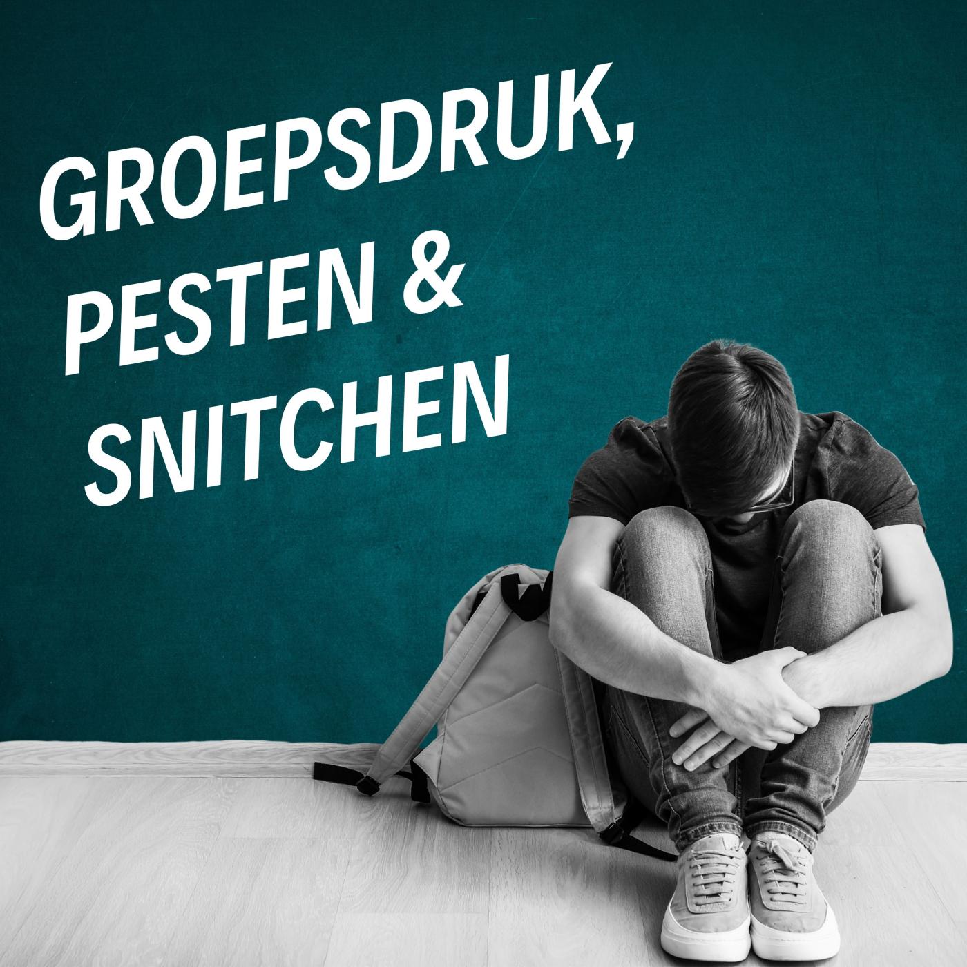 Groepsdruk, pesten & snitchen