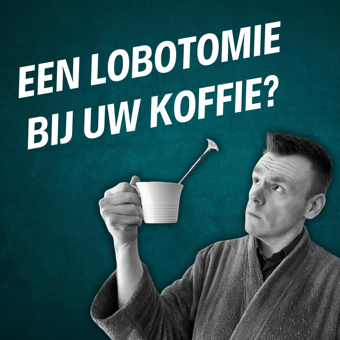 Een lobotomie bij uw koffie?